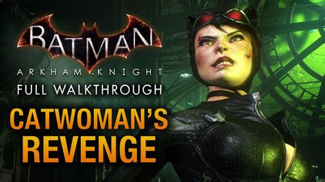 catwoman arkham knight|arkham knight catwoman's revenge walkthrough.